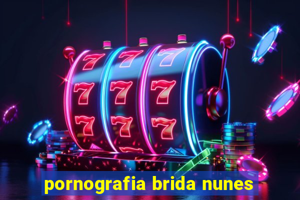 pornografia brida nunes